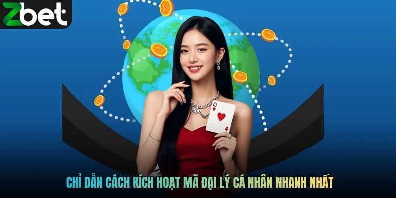 Chỉ dẫn cách kích hoạt mã đại lý cá nhân nhanh nhất