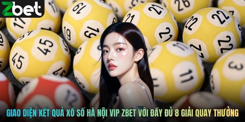 Giao diện kết quả xổ số Hà Nội Vip ZBET với đầy đủ 8 giải quay thưởng