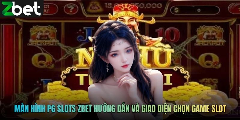 Màn hình PG Slots ZBET hướng dẫn và giao diện chọn game slot