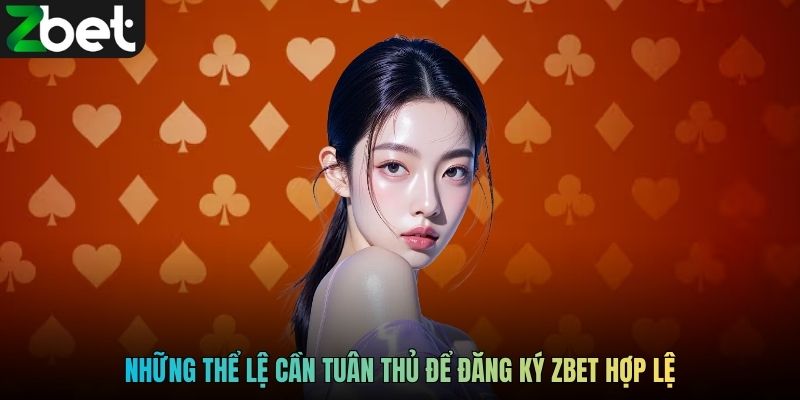 Những thể lệ cần tuân thủ để đăng ký ZBET hợp lệ